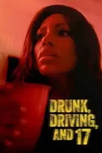 Drunk, Driving, and 17 (2023)