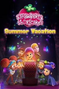 Strawberry Shortcake's Summer Vacation (2024) วันหยุดฤดูร้อนของสตรอเบอร์รี่ ชอร์ทเค้ก